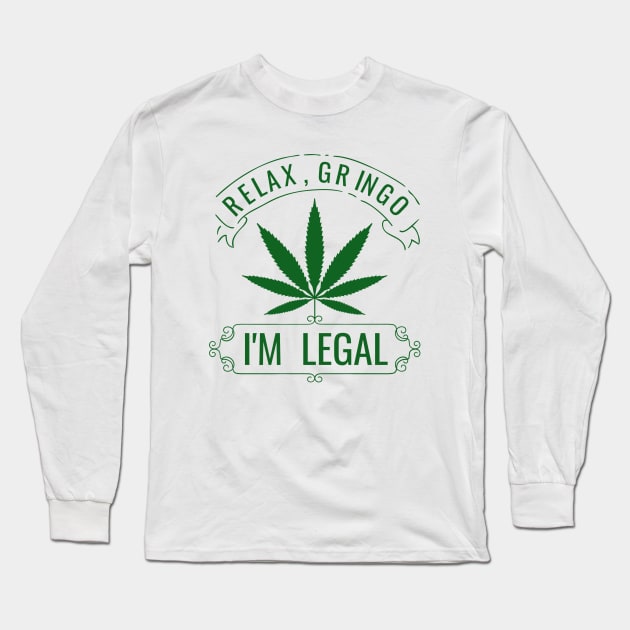 Relax gringo im legal Long Sleeve T-Shirt by peace and love